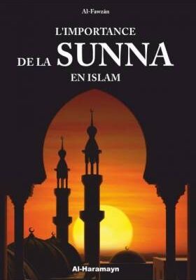 L'IMPORTANCE DE LA SUNNA EN ISLAM- AL FAWZÂN