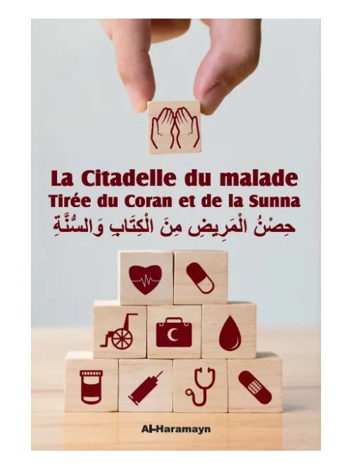La Citadelle du malade - Tirée du Coran et de la Sunna