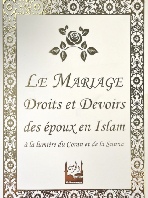LE MARIAGE : DROITS ET DEVOIRS DES ÉPOUX EN ISLAM À LA LUMIÈRE DU CORAN ET DE LA SUNNA - AL-HARAMAYN