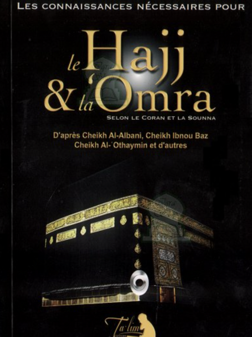 LE HAJJ & LA OMRA SELON LE CORAN ET LA SUNNA - TA'LIM EDITIONS