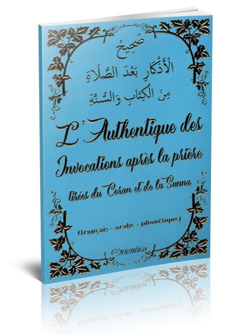 L'Authentique des Invocations après la prière tirées du Coran et de la Sunna (français - arabe - phonétique) - Bleu doré