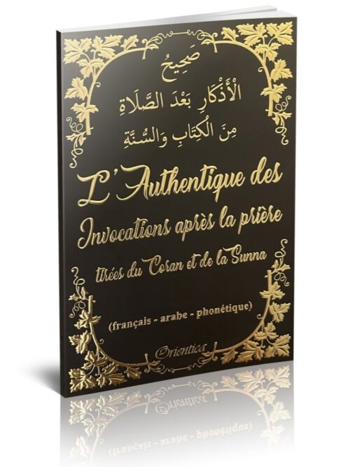 L'Authentique des Invocations après la prière tirées du Coran et de la Sunna (français - arabe - phonétique) - Noir doré
