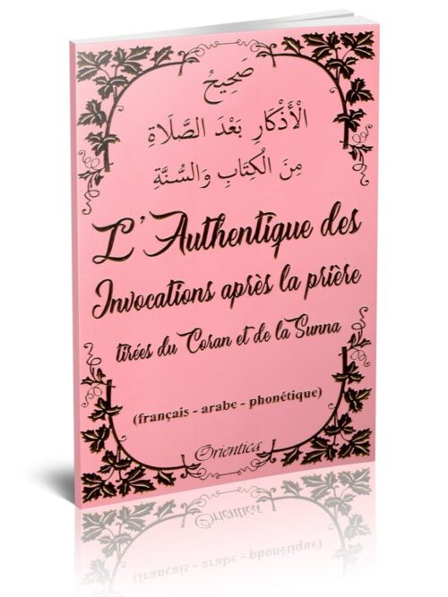 L'Authentique des Invocations après la prière tirées du Coran et de la Sunna (français - arabe - phonétique) - Rose doré